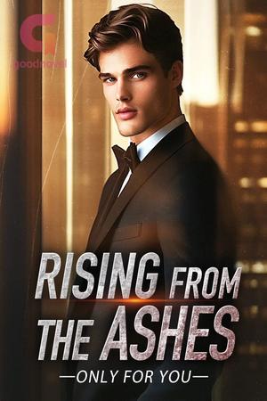 Rising from the Ashes BY Only For You